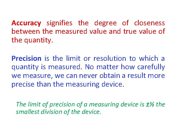 Accuracy signifies the degree of closeness between the measured value and true value of