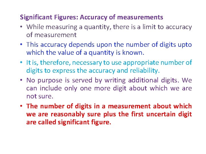 Significant Figures: Accuracy of measurements • While measuring a quantity, there is a limit