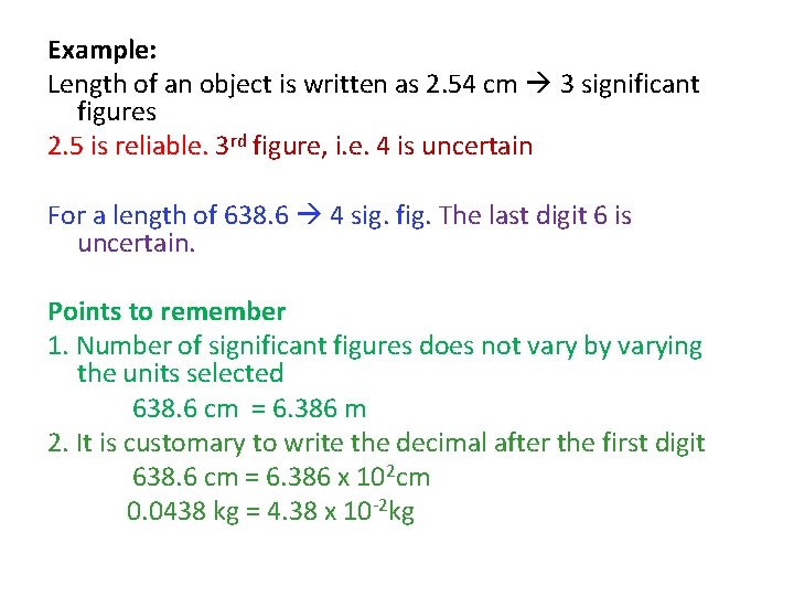 Example: Length of an object is written as 2. 54 cm 3 significant figures