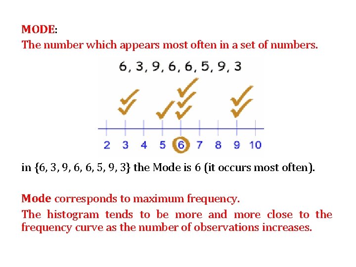 MODE: The number which appears most often in a set of numbers. in {6,