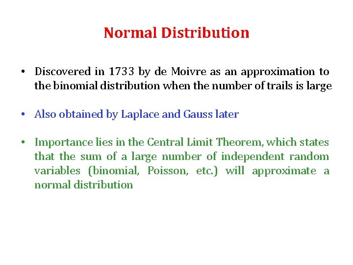 Normal Distribution • Discovered in 1733 by de Moivre as an approximation to the