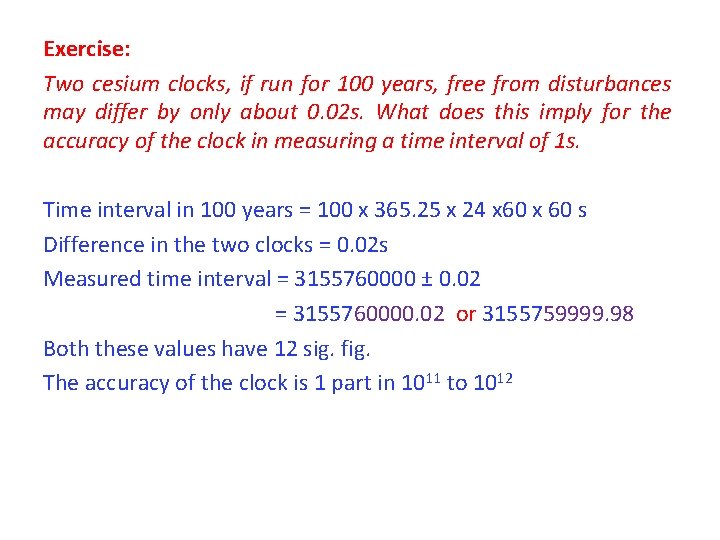 Exercise: Two cesium clocks, if run for 100 years, free from disturbances may differ