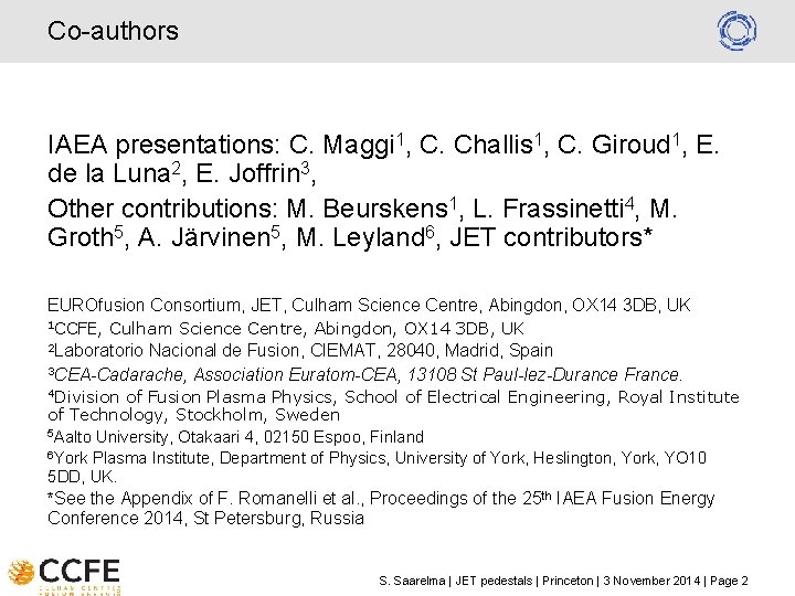 Co-authors IAEA presentations: C. Maggi 1, C. Challis 1, C. Giroud 1, E. de