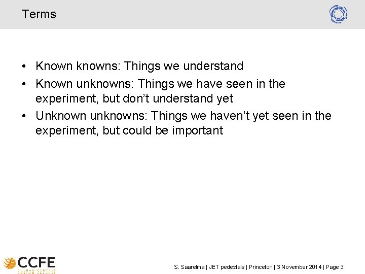 Terms • Known knowns: Things we understand • Known unknowns: Things we have seen