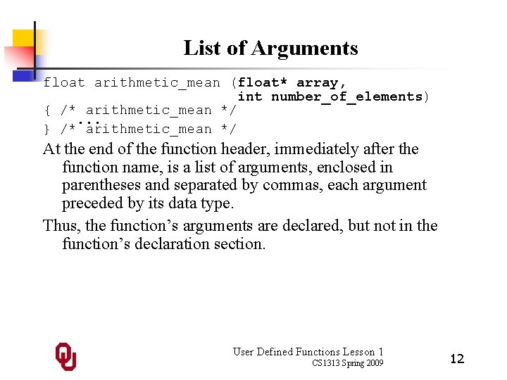 List of Arguments float arithmetic_mean (float* array, int number_of_elements) { /* arithmetic_mean */. .