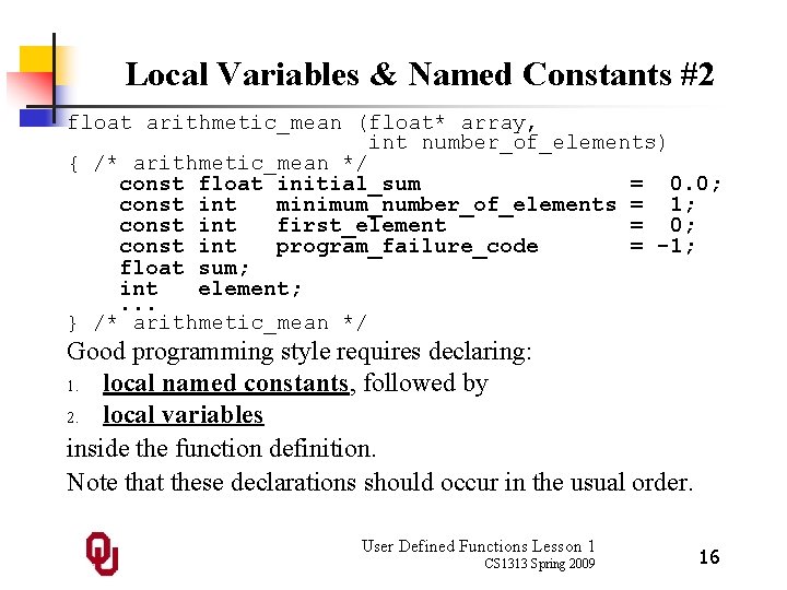 Local Variables & Named Constants #2 float arithmetic_mean (float* array, int number_of_elements) { /*