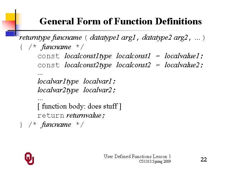 General Form of Function Definitions returntype funcname ( datatype 1 arg 1, datatype 2