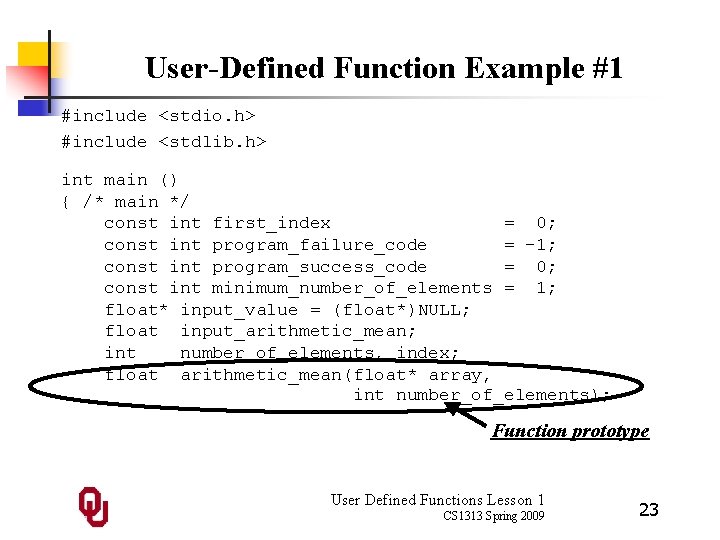 User-Defined Function Example #1 #include <stdio. h> #include <stdlib. h> int main () {