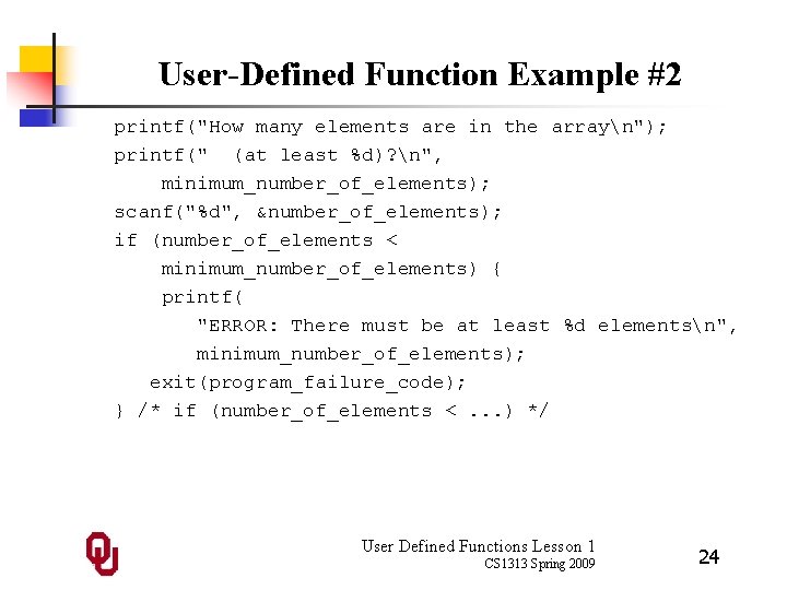 User-Defined Function Example #2 printf("How many elements are in the arrayn"); printf(" (at least