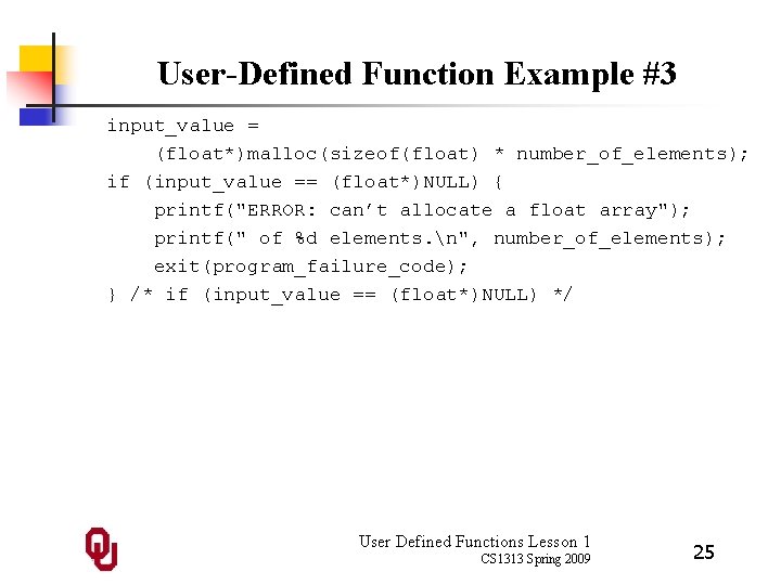 User-Defined Function Example #3 input_value = (float*)malloc(sizeof(float) * number_of_elements); if (input_value == (float*)NULL) {