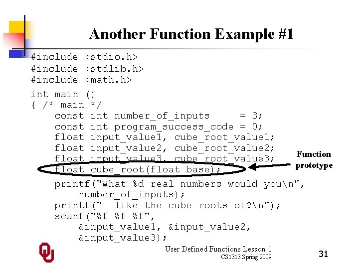 Another Function Example #1 #include <stdio. h> #include <stdlib. h> #include <math. h> int