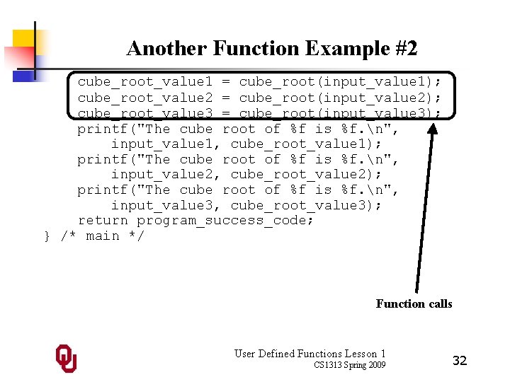 Another Function Example #2 cube_root_value 1 = cube_root(input_value 1); cube_root_value 2 = cube_root(input_value 2);