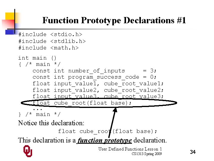 Function Prototype Declarations #1 #include <stdio. h> #include <stdlib. h> #include <math. h> int