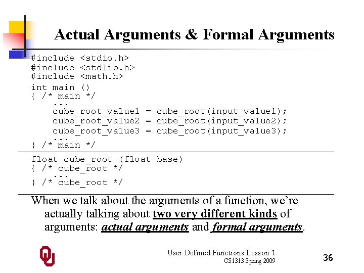 Actual Arguments & Formal Arguments #include <stdio. h> #include <stdlib. h> #include <math. h>