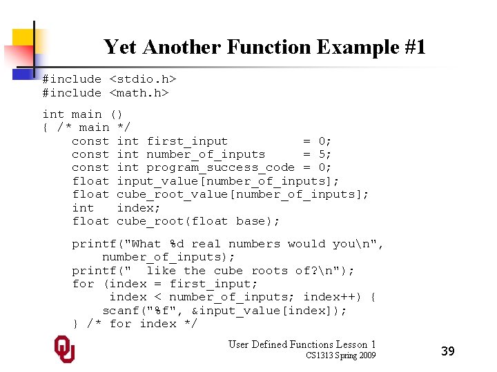 Yet Another Function Example #1 #include <stdio. h> #include <math. h> int main ()