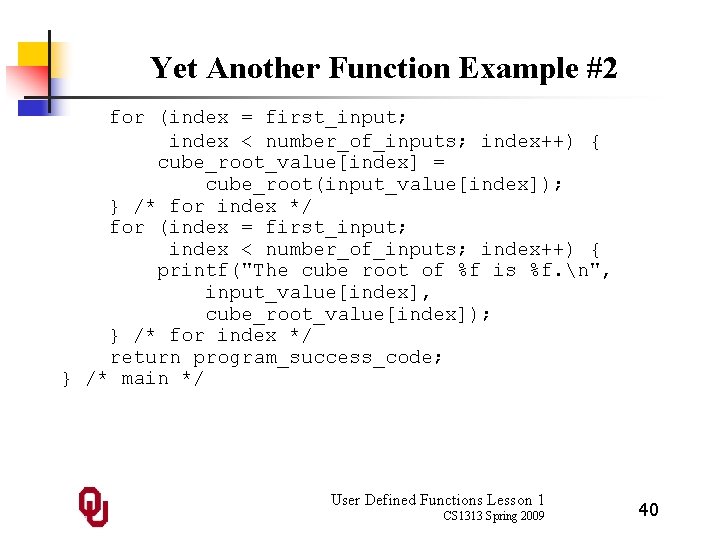 Yet Another Function Example #2 for (index = first_input; index < number_of_inputs; index++) {