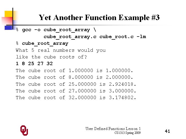 Yet Another Function Example #3 % gcc -o cube_root_array  cube_root_array. c cube_root. c