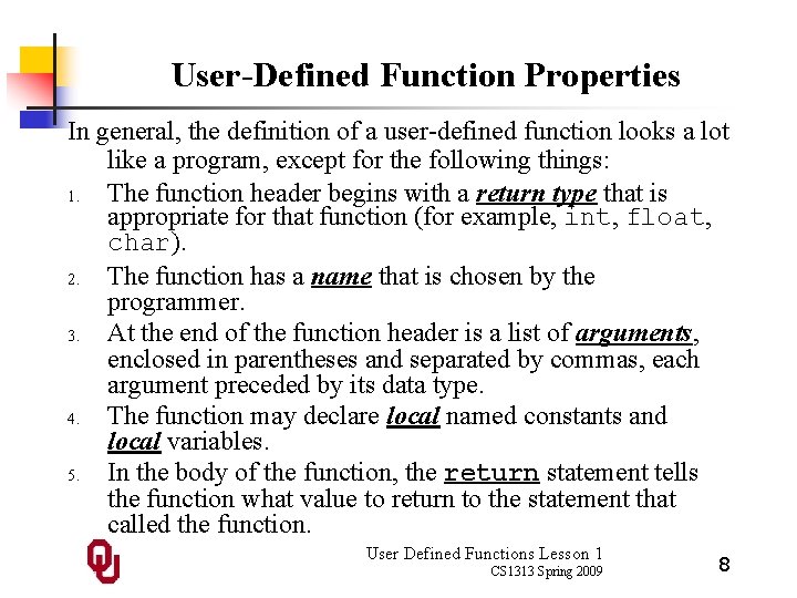 User-Defined Function Properties In general, the definition of a user-defined function looks a lot
