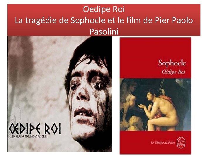 Oedipe Roi La tragédie de Sophocle et le film de Pier Paolo Pasolini 