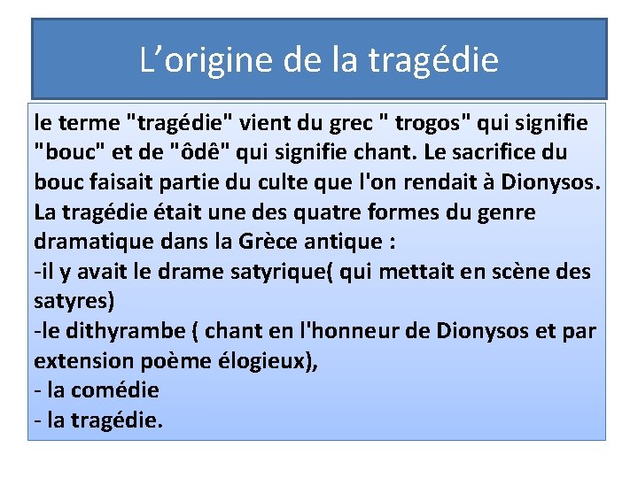 L’origine de la tragédie le terme "tragédie" vient du grec " trogos" qui signifie