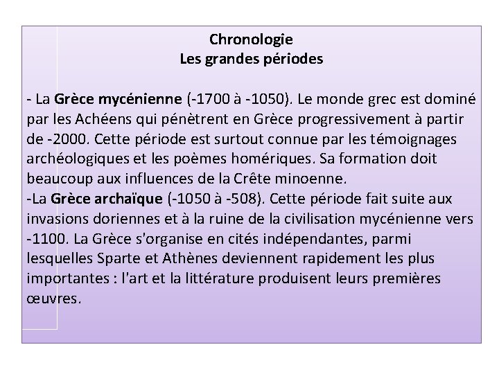 Chronologie Les grandes périodes - La Grèce mycénienne (-1700 à -1050). Le monde grec