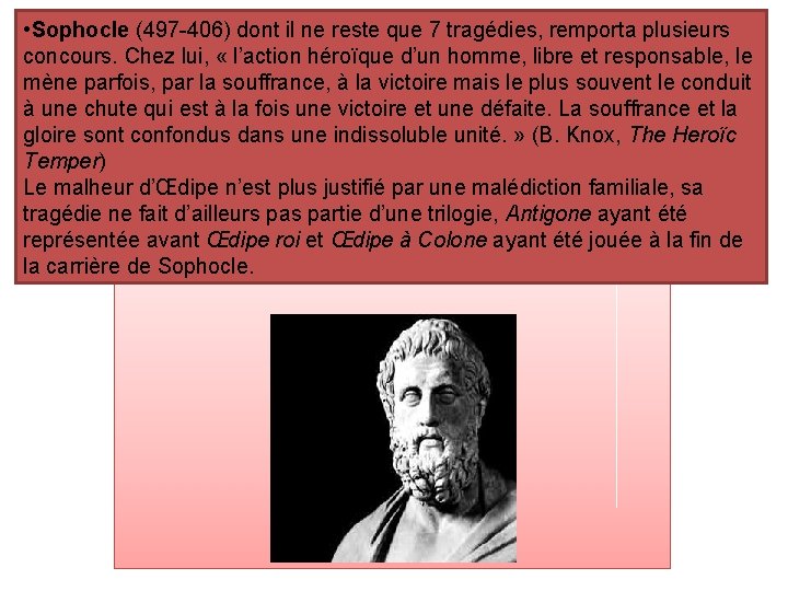  • Sophocle (497 -406) dont il ne reste que 7 tragédies, remporta plusieurs