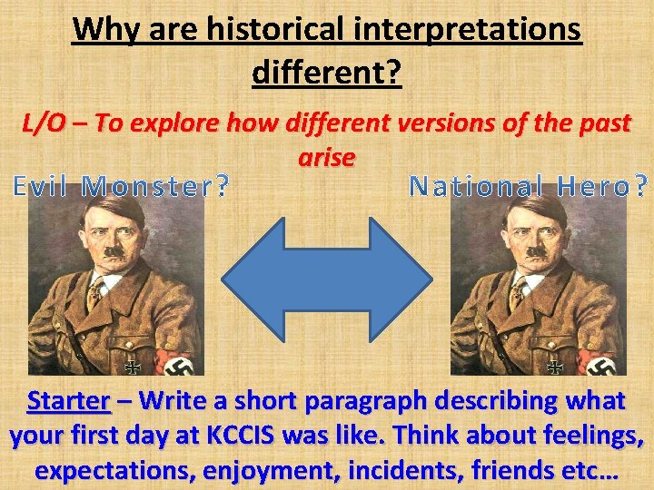 Why are historical interpretations different? L/O – To explore how different versions of the