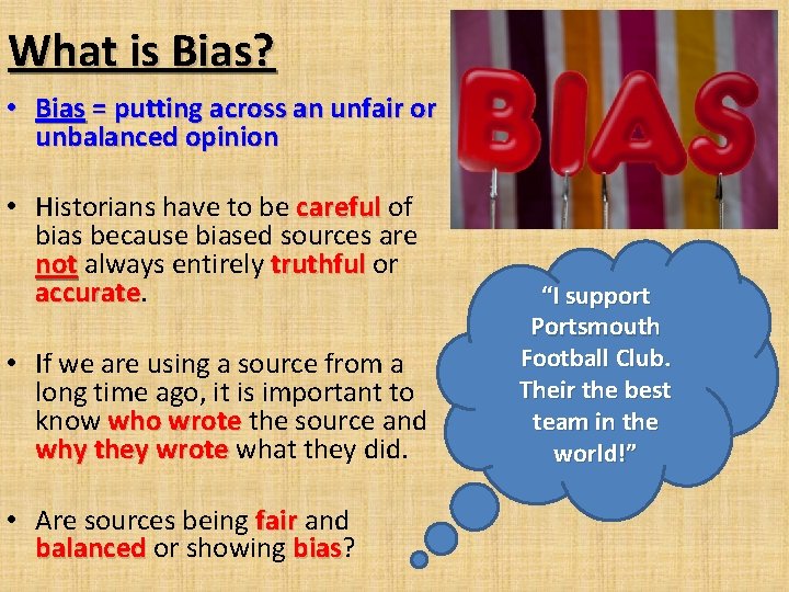 What is Bias? • Bias = putting across an unfair or unbalanced opinion •