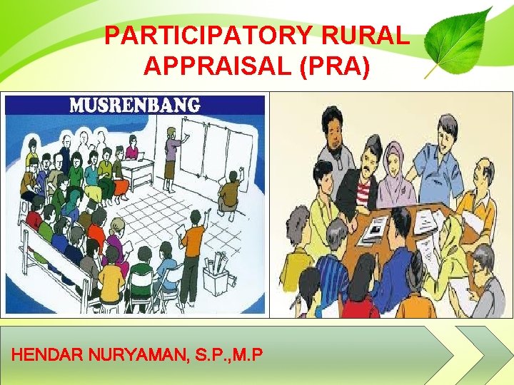 PARTICIPATORY RURAL APPRAISAL (PRA) HENDAR NURYAMAN, S. P. , M. P 
