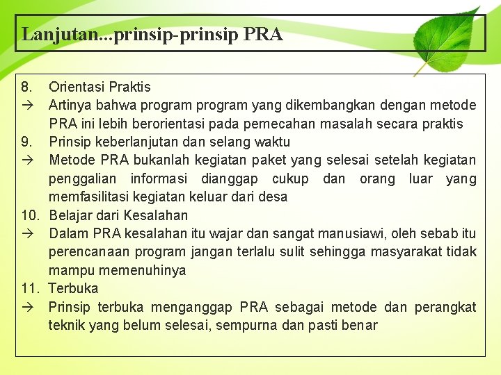 Lanjutan. . . prinsip-prinsip PRA 8. Orientasi Praktis Artinya bahwa program yang dikembangkan dengan