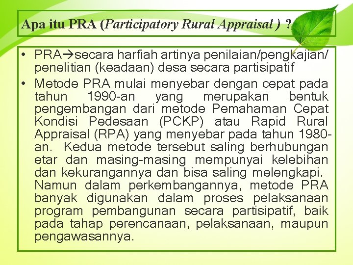 Apa itu PRA (Participatory Rural Appraisal ) ? • PRA secara harfiah artinya penilaian/pengkajian/