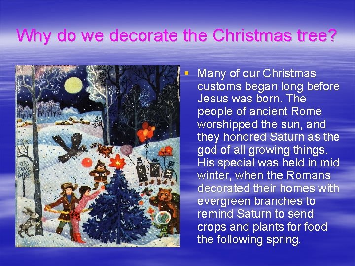 Why do we decorate the Christmas tree? § Many of our Christmas customs began