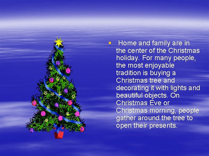 § Home and family are in the center of the Christmas holiday. For many