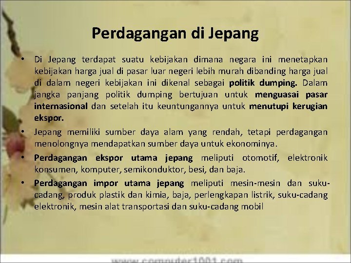 Perdagangan di Jepang • Di Jepang terdapat suatu kebijakan dimana negara ini menetapkan kebijakan