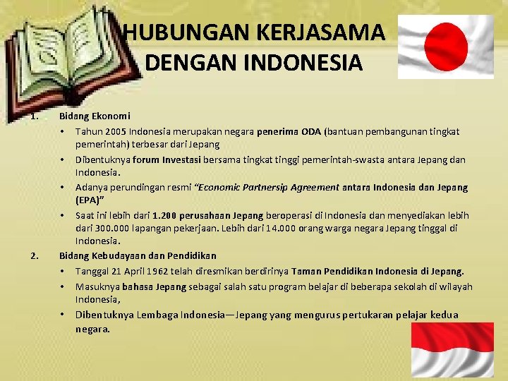 HUBUNGAN KERJASAMA DENGAN INDONESIA 1. 2. Bidang Ekonomi • Tahun 2005 Indonesia merupakan negara