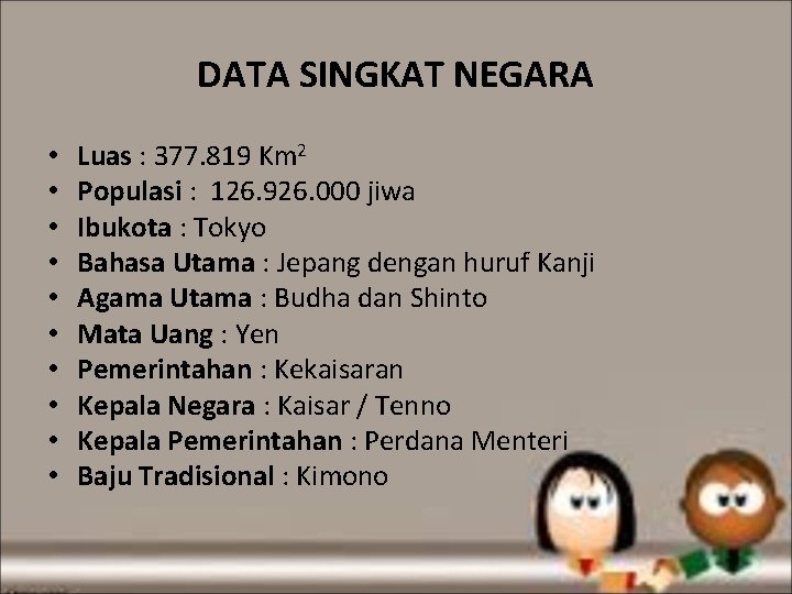 DATA SINGKAT NEGARA • • • Luas : 377. 819 Km 2 Populasi :