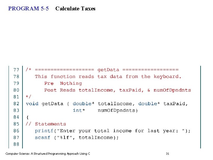 PROGRAM 5 -5 Calculate Taxes Computer Science: A Structured Programming Approach Using C 31