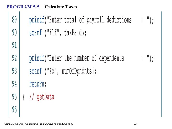 PROGRAM 5 -5 Calculate Taxes Computer Science: A Structured Programming Approach Using C 32