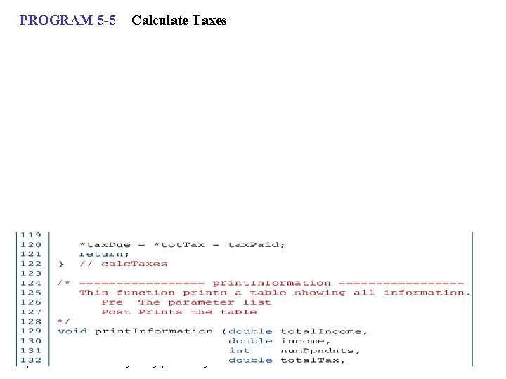 PROGRAM 5 -5 Calculate Taxes Computer Science: A Structured Programming Approach Using C 33