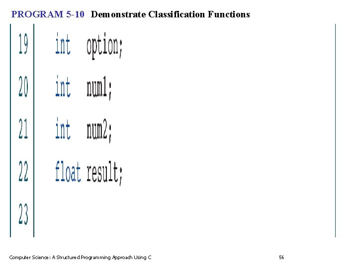 PROGRAM 5 -10 Demonstrate Classification Functions Computer Science: A Structured Programming Approach Using C