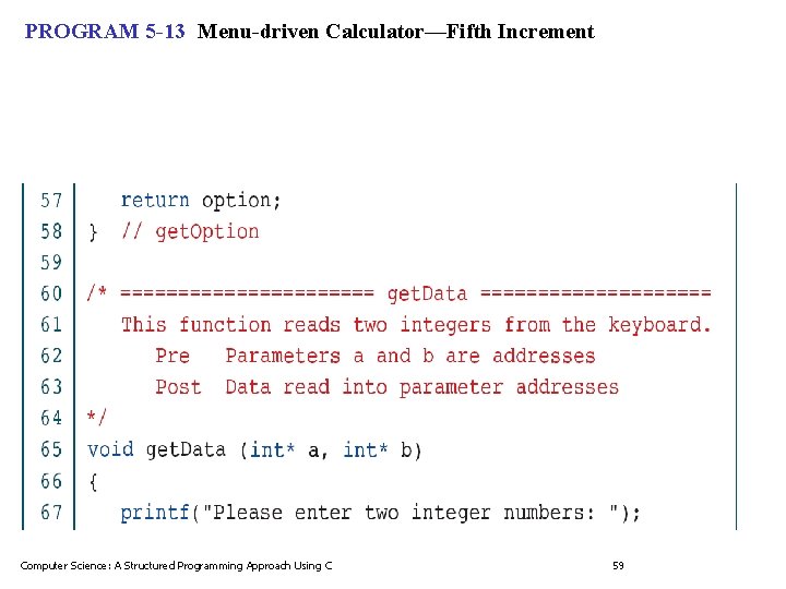 PROGRAM 5 -13 Menu-driven Calculator—Fifth Increment Computer Science: A Structured Programming Approach Using C