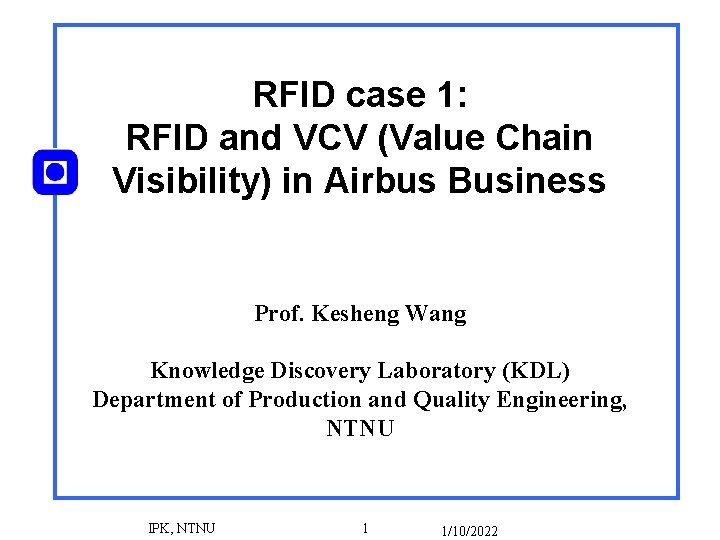RFID case 1: RFID and VCV (Value Chain Visibility) in Airbus Business Prof. Kesheng
