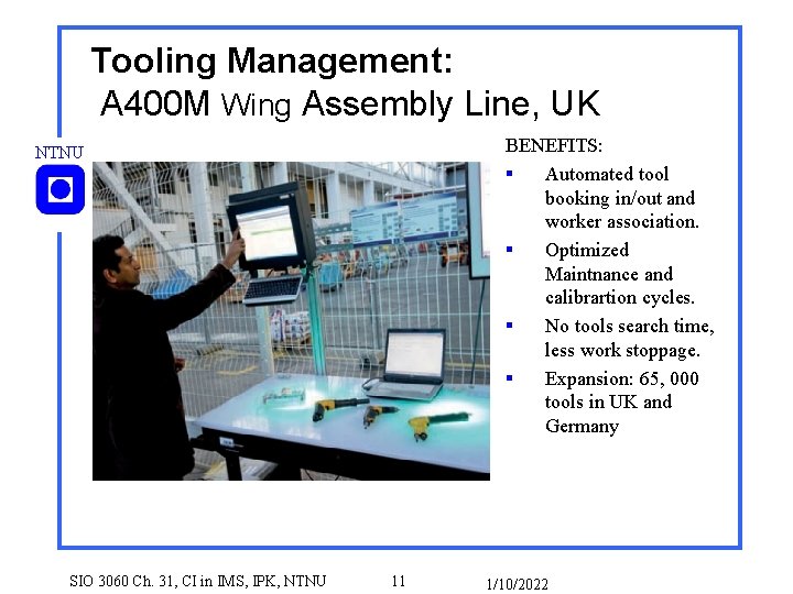 Tooling Management: A 400 M Wing Assembly Line, UK BENEFITS: § Automated tool booking