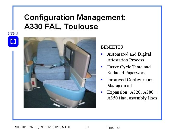 Configuration Management: A 330 FAL, Toulouse NTNU BENEFITS § Automated and Digital Attestation Process