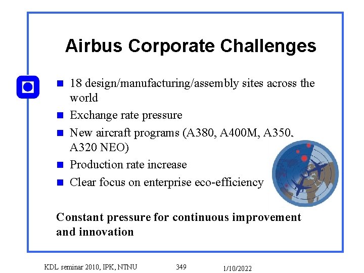 Airbus Corporate Challenges n n n 18 design/manufacturing/assembly sites across the world Exchange rate