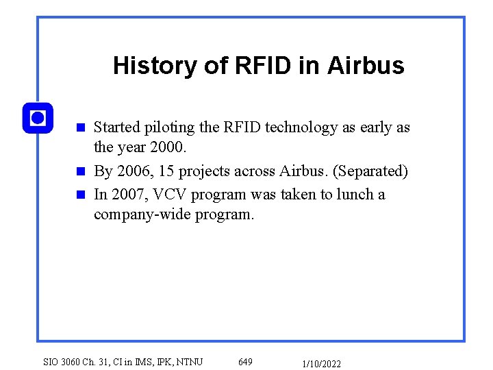 History of RFID in Airbus Started piloting the RFID technology as early as the