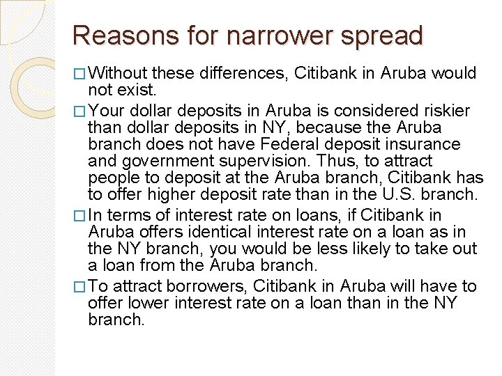 Reasons for narrower spread � Without these differences, Citibank in Aruba would not exist. Reasons for narrower spread � Without these differences, Citibank in Aruba would not exist.