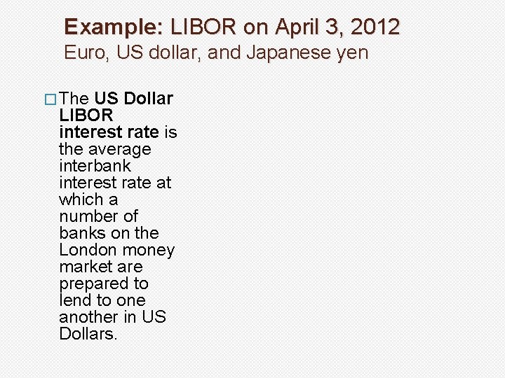 Example: LIBOR on April 3, 2012 Euro, US dollar, and Japanese yen � The Example: LIBOR on April 3, 2012 Euro, US dollar, and Japanese yen � The