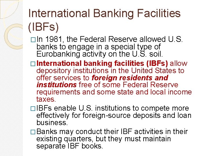 International Banking Facilities (IBFs) �In 1981, the Federal Reserve allowed U. S. banks to International Banking Facilities (IBFs) �In 1981, the Federal Reserve allowed U. S. banks to