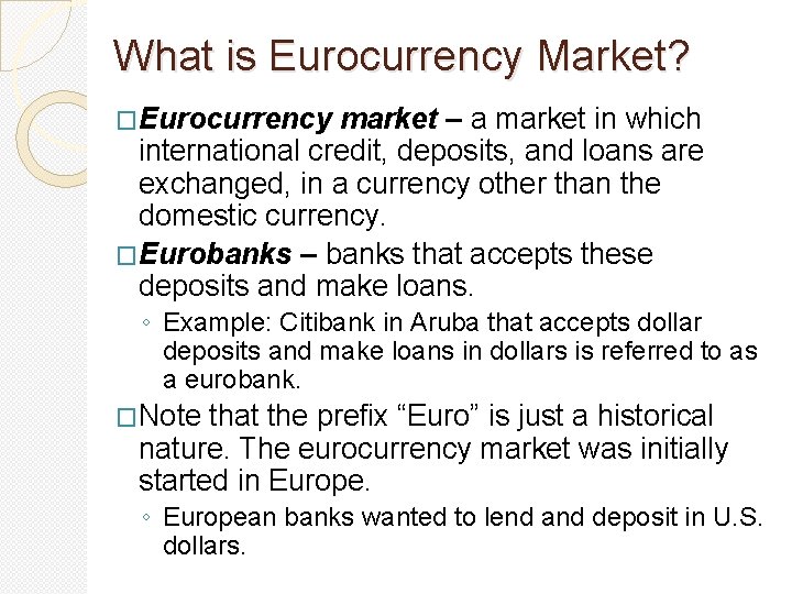What is Eurocurrency Market? �Eurocurrency market – a market in which international credit, deposits, What is Eurocurrency Market? �Eurocurrency market – a market in which international credit, deposits,